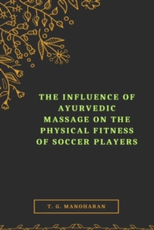 Image of The Influence of Ayurvedic Massage on the Physical Fitness of Soccer Players Paperback / softback