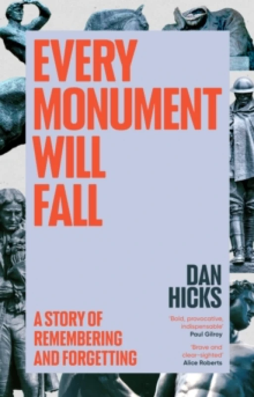 Image of Every Monument Will Fall : A Story of Remembering and Forgetting Hardback