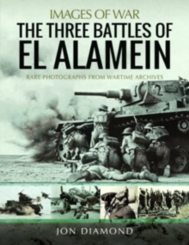 Image of The Three Battles of El Alamein : Rare Photographs from Wartime Archives Paperback / softback