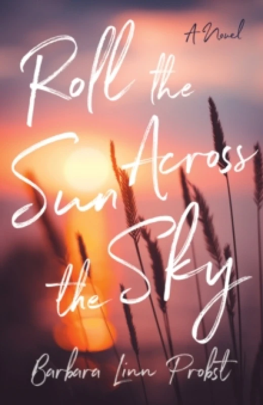 Image of Roll the Sun Across the Sky : A Novel Paperback / softback