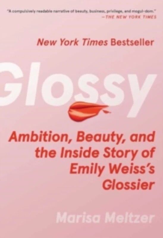 Image of Glossy : Ambition, Beauty, and the Inside Story of Emily Weiss's Glossier Paperback / softback