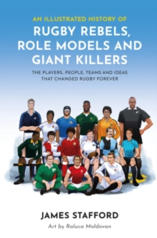 Image of An Illustrated History of Rugby Rebels, Role Models and Giant Killers : The Players, People, Teams and Ideas that Changed Rugby Forever Paperback / so