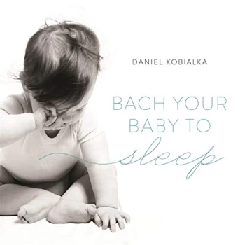 Image of Daniel Kobialka - Bach Your Baby to Sleep CD