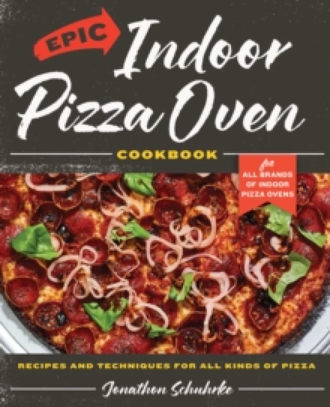 Image of Epic Indoor Pizza Oven Cookbook. Hardback. By Jonathon Schuhrke Books