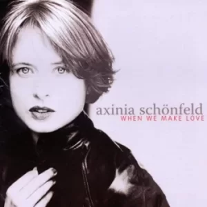 Image of When We Make Love by Axinia Schonfeld CD Album