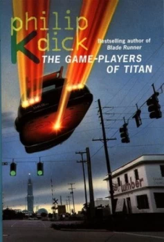 Image of The Game-Players of Titan by Philip K Dick Paperback