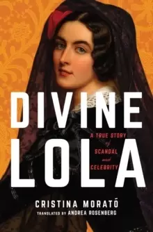 Image of Divine Lola : A True Story of Scandal and Celebrity