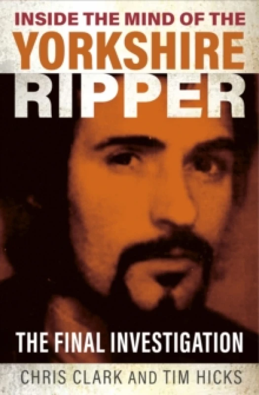 Image of Inside the Mind of the Yorkshire Ripper : The Final Investigation Paperback / softback