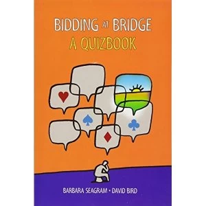 Image of Bidding at Bridge: A Quiz Book by David Bird, Barbara Seagram (Paperback, 2014)