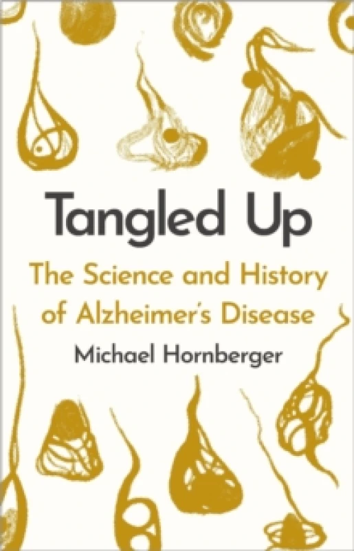 Image of Tangled Up : The History and Science of Alzheimer's Disease Hardback