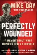 Image of perfectly wounded a memoir about what happens after a miracle