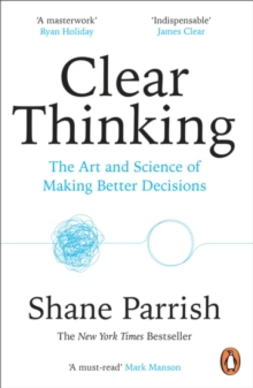 Image of Clear Thinking : The Art and Science of Making Better Decisions Paperback / softback
