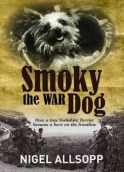 Image of Smoky the War Dog by Nigel Allsopp Hardback
