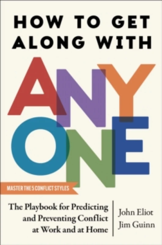 Image of How to Get Along with Anyone : The Playbook for Predicting and Preventing Conflict at Work and at Home Hardback