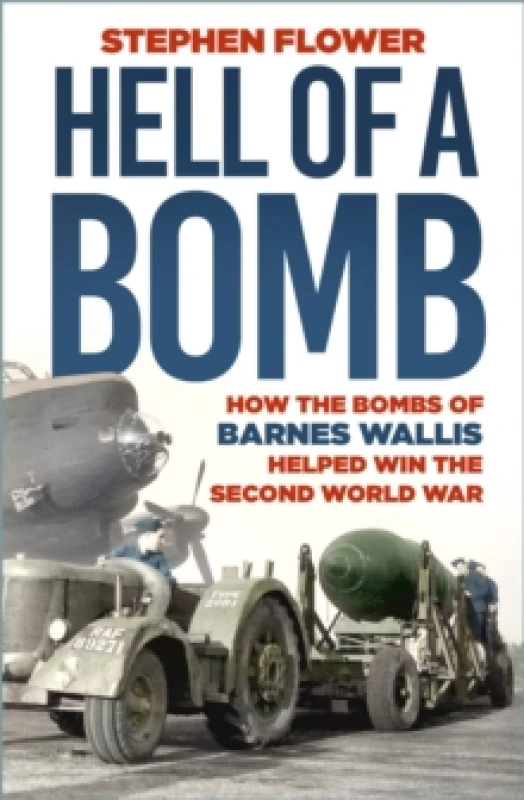 Image of Hell of a Bomb : How the Bombs of Barnes Wallis Helped Win the Second World War Paperback / softback