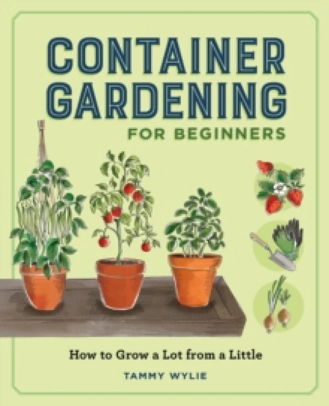 Image of Container Gardening for Beginners : How to Grow a Lot from a Little Paperback / softback