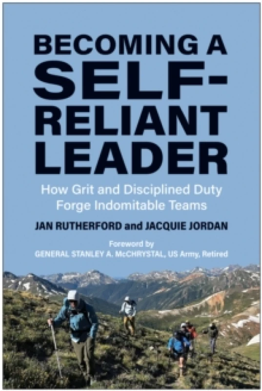 Image of Becoming a Self-Reliant Leader : How Grit and Disciplined Duty Forge Indomitable Teams Hardback