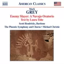 Image of Mark Grey: Enemy Slayer: A Navajo Oratorio