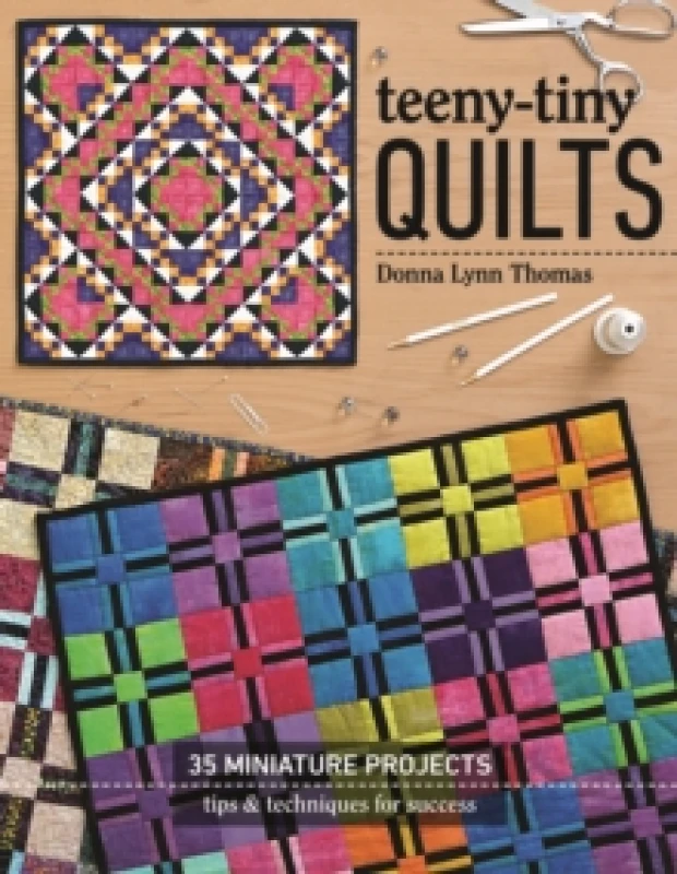 Image of Teeny-Tiny Quilts : 35 Miniature Projects - Tips & Techniques for Success Paperback / softback