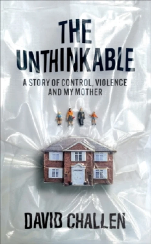 Image of The Unthinkable : A Story of Control, Violence and My Mother Hardback