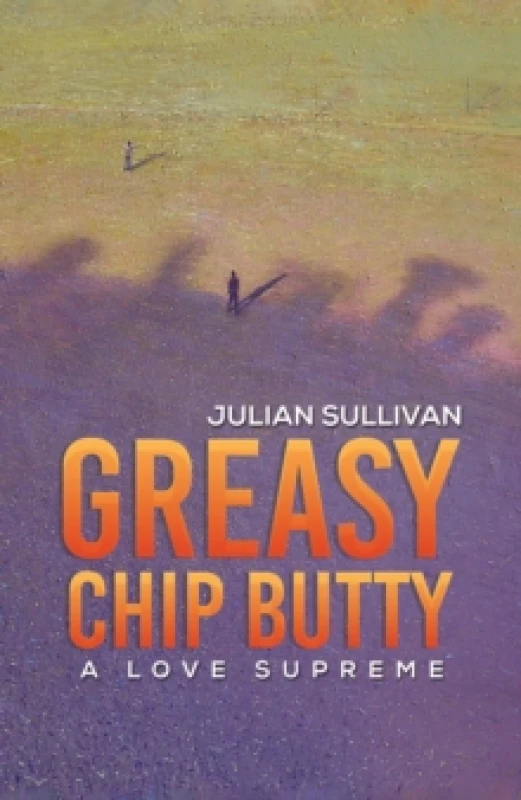 Image of Greasy Chip Butty : A Love Supreme Hardback
