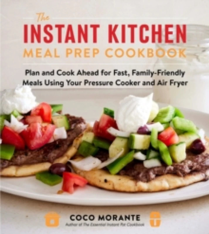 Image of The Instant Kitchen Meal Prep Cookbook. Paperback. By Coco Morante Books