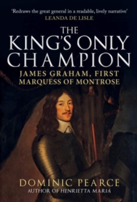 Image of The King's Only Champion : James Graham, First Marquess of Montrose Hardback