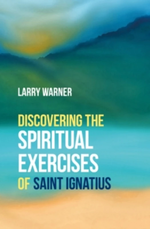 Image of Discovering the Spiritual Exercises of Saint Ignatius. Paperback. By Larry Warner Books