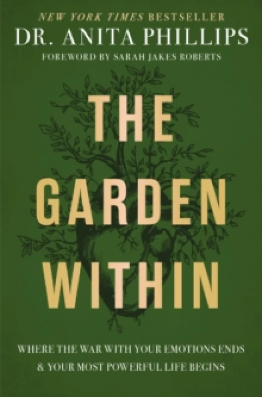Image of The Garden Within : Where the War with Your Emotions Ends and Your Most Powerful Life Begins Hardback