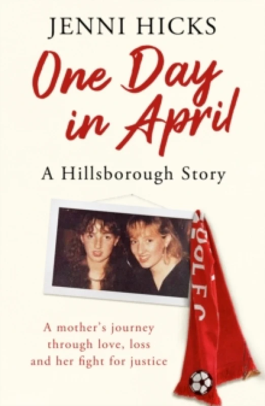 Image of One Day in April A Hillsborough Story : A mothers journey through love, loss and her fight for justice Paperback / softback