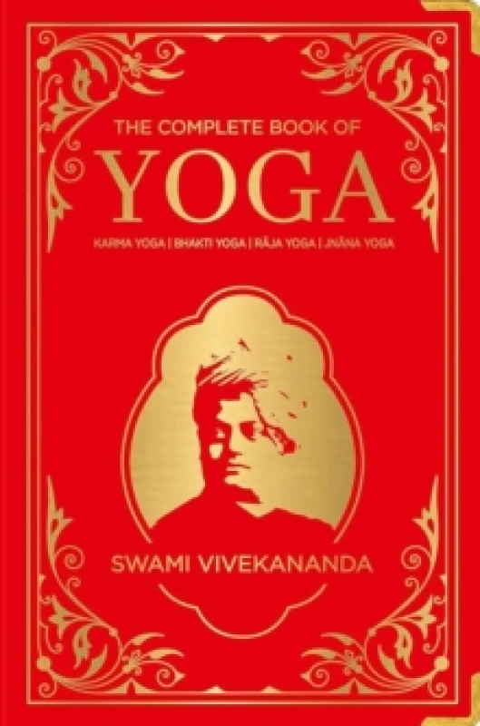 Image of The Complete Book of Yoga: KARMA YOGA BHAKTI YOGA RAJA YOGA JNANA YOGA : Deluxe Hardbound Edition Hardback