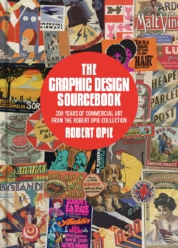 Image of The Graphic Design Sourcebook : 200 Years of Commercial Art from the Robert Opie Collection Hardback