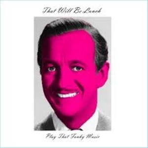 Image of That Will Be Lunch - Play That Funky Music Vinyl