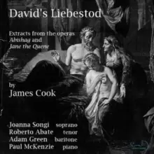 Image of James Cook: David's Liebestod: Extracts from the Operas Abishag and Jane the Quene