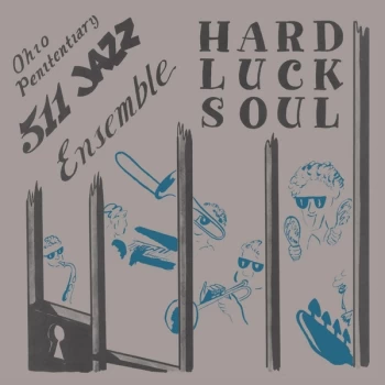 Image of Ohio Penitentiary 511 Ensemble - Hard Luck Soul CD
