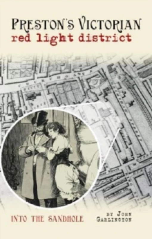 Image of Preston's Victorian red light district : Into the Sandhole Paperback / softback