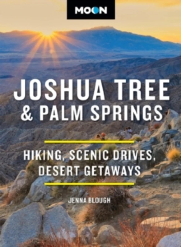 Image of Moon Joshua Tree & Palm Springs (Fourth Edition) : Hiking, Scenic Drives, Desert Getaways Paperback / softback