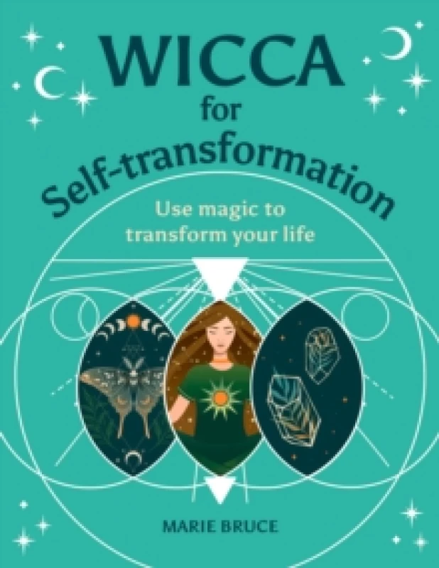 Image of Wicca for Self-Transformation : Use Magic to Transform Your Life Hardback