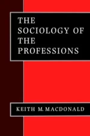 Image of The Sociology of the Professions by Keith M Macdonald