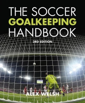 Image of The Soccer Goalkeeping Handbook by Alex Welsh Paperback