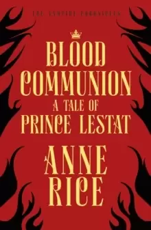 Image of Blood Communion : A Tale of Prince Lestat (The Vampire Chronicles 13)