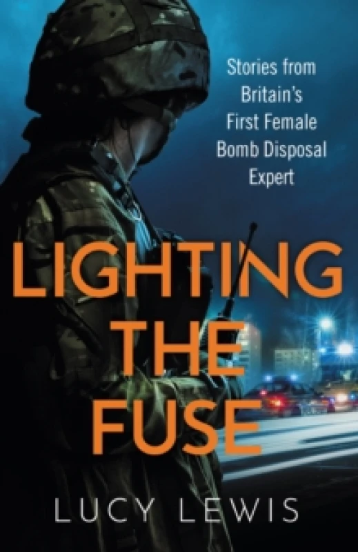 Image of Lighting the Fuse : Stories from Britains first female bomb disposal expert Paperback / softback