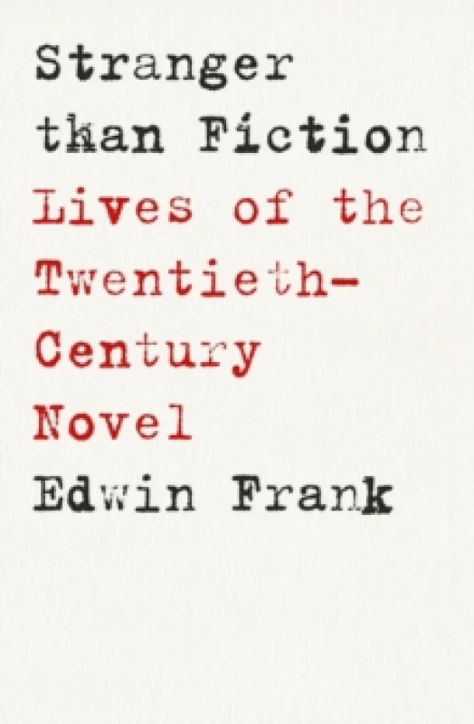 Image of Stranger Than Fiction : Lives of the Twentieth-Century Novel Hardback
