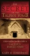 Image of secret of the talpiot tomb unraveling the mystery of the jesus family tomb