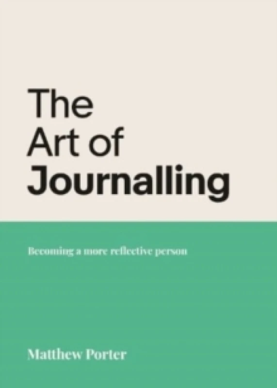 Image of The Art of Journalling : Becoming a more reflective person Paperback / softback