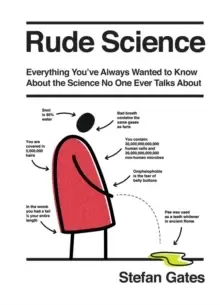 Image of Rude Science : Everything You've Always Wanted to Know About the Science No One Ever Talks About