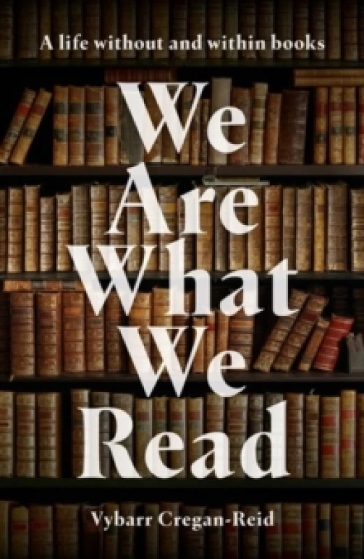 Image of We Are What We Read : A Life Within and Without Books Hardback