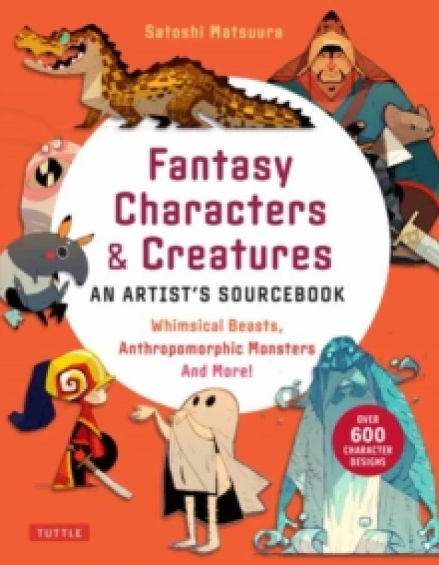 Image of Fantasy Characters & Creatures: An Artist's Sourcebook : Whimsical Beasts, Anthropomorphic Monsters and More! (With over 600 illustrations) Paperback
