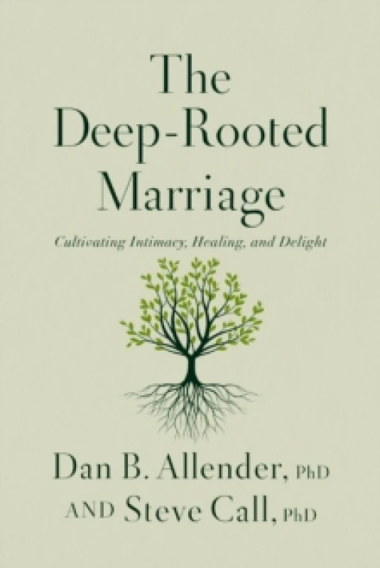 Image of The Deep-Rooted Marriage : Cultivating Intimacy, Healing, and Delight Paperback / softback