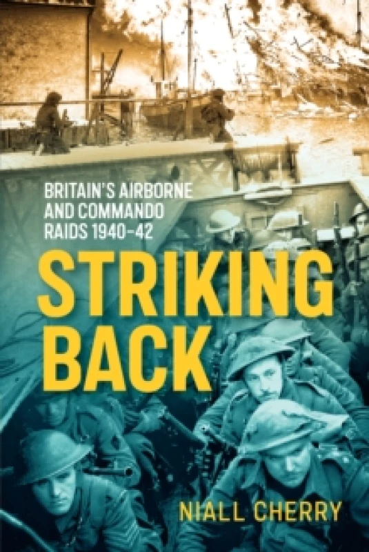 Image of Striking Back : Britain's Airborne and Commando Raids 1940-42 Paperback / softback